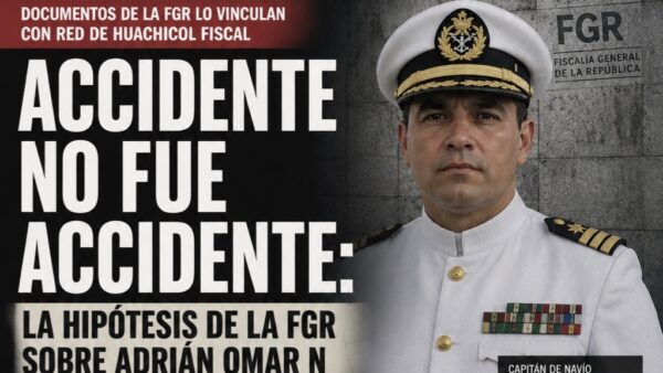 Accidente en Sonora no fue accidente: la hipótesis de la FGR sobre la muerte de Adrián Omar del Ángel “N”