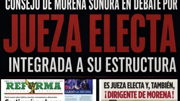 Reforma exhibe a presidente estatal del Consejo de Morena Sonora en debate por jueza electa integrada a estructura partidista