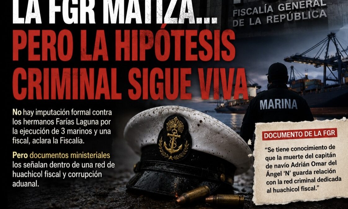 La FGR matiza públicamente el caso Farías Laguna… pero mantiene vigente la hipótesis criminal